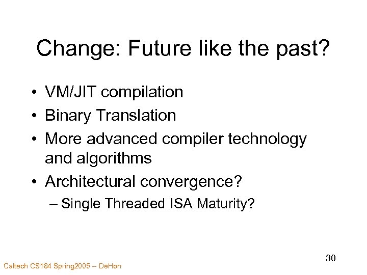 Change: Future like the past? • VM/JIT compilation • Binary Translation • More advanced