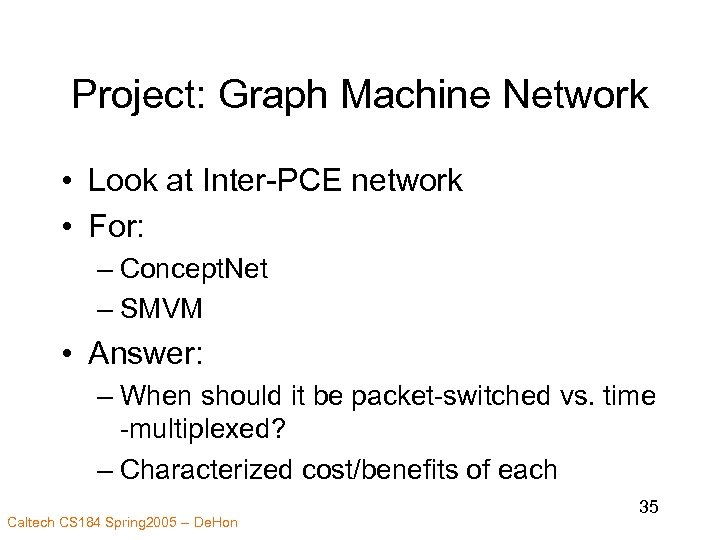 Project: Graph Machine Network • Look at Inter-PCE network • For: – Concept. Net