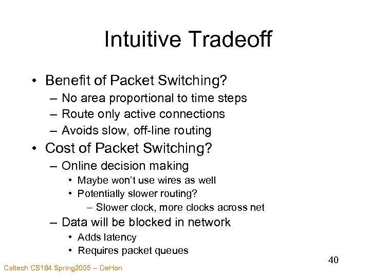 Intuitive Tradeoff • Benefit of Packet Switching? – No area proportional to time steps