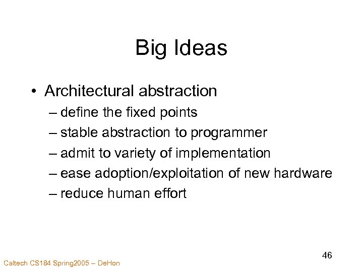 Big Ideas • Architectural abstraction – define the fixed points – stable abstraction to