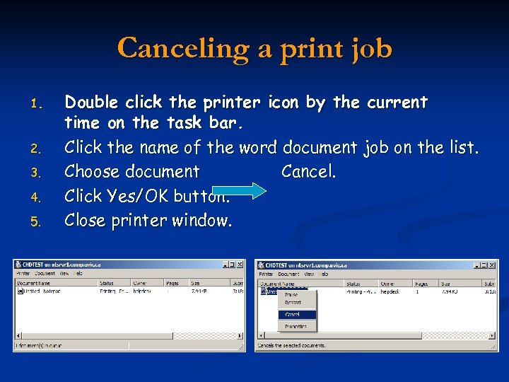 Canceling a print job 1. 2. 3. 4. 5. Double click the printer icon