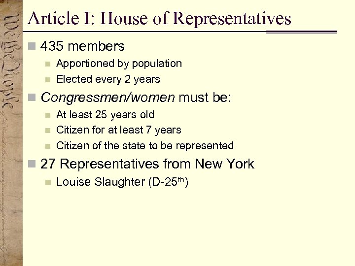 Article I: House of Representatives n 435 members n n Apportioned by population Elected