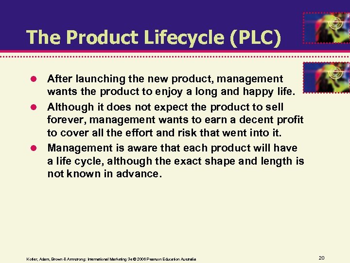 The Product Lifecycle (PLC) After launching the new product, management wants the product to