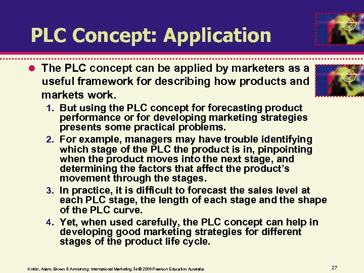 PLC Concept: Application The PLC concept can be applied by marketers as a useful