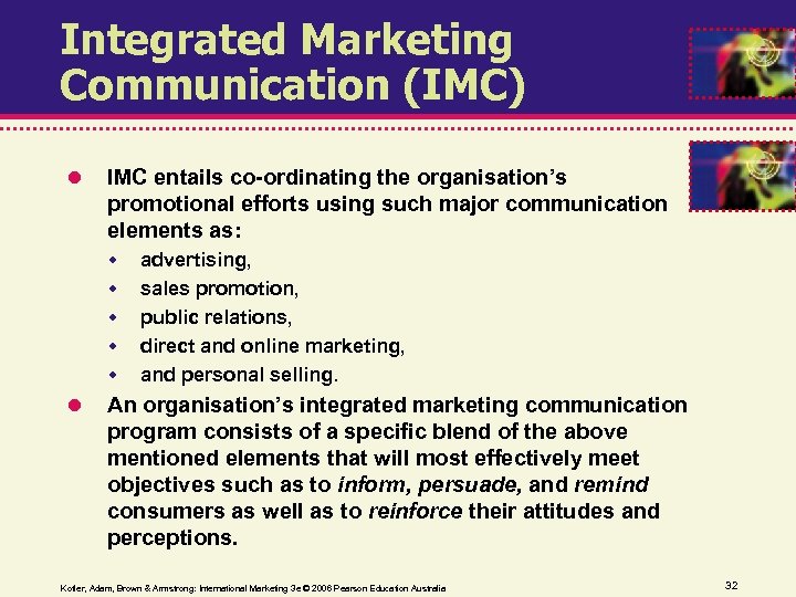 Integrated Marketing Communication (IMC) IMC entails co-ordinating the organisation’s promotional efforts using such major
