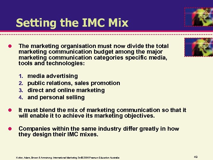 Setting the IMC Mix The marketing organisation must now divide the total marketing communication