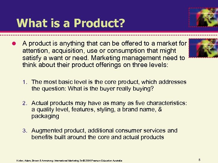 What is a Product? A product is anything that can be offered to a