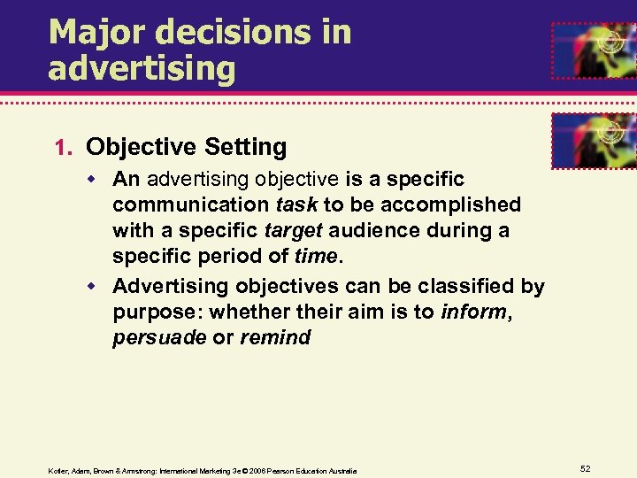 Major decisions in advertising 1. Objective Setting An advertising objective is a specific communication