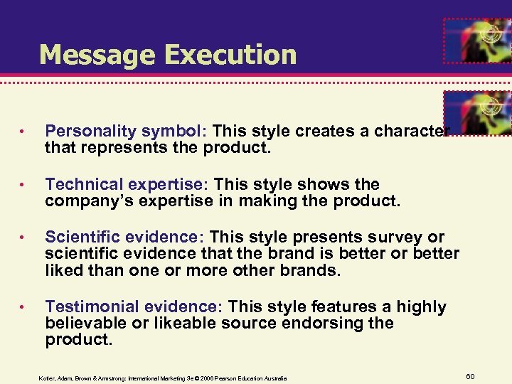 Message Execution • Personality symbol: This style creates a character that represents the product.