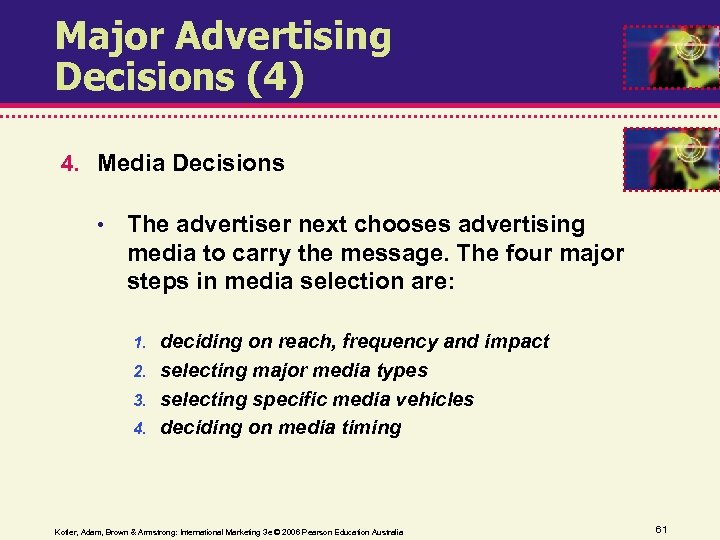 Major Advertising Decisions (4) 4. Media Decisions • The advertiser next chooses advertising media