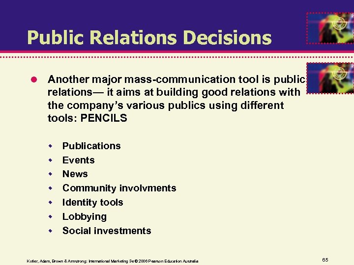 Public Relations Decisions Another major mass-communication tool is public relations— it aims at building