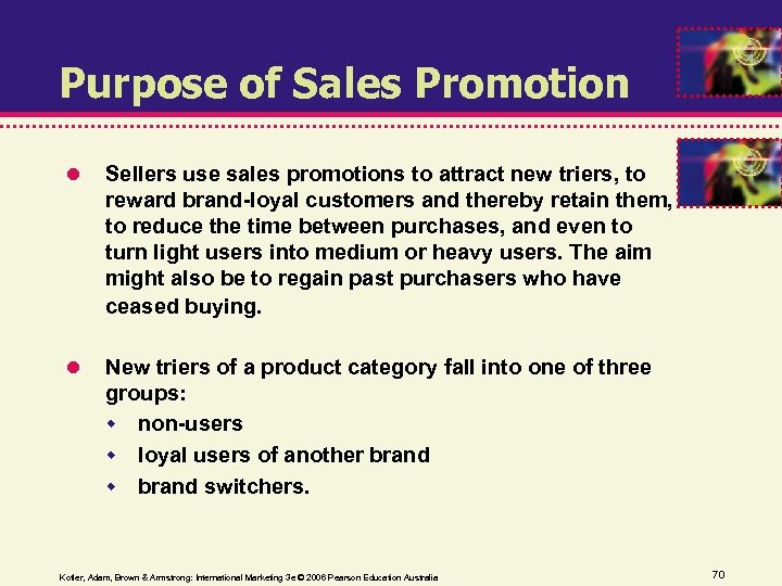 Purpose of Sales Promotion Sellers use sales promotions to attract new triers, to reward