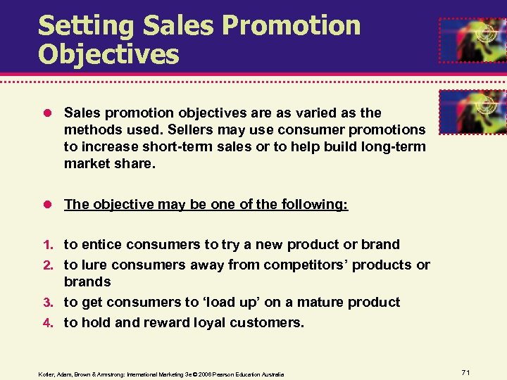 Setting Sales Promotion Objectives Sales promotion objectives are as varied as the methods used.