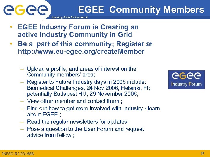 EGEE Community Members Enabling Grids for E-scienc. E • EGEE Industry Forum is Creating