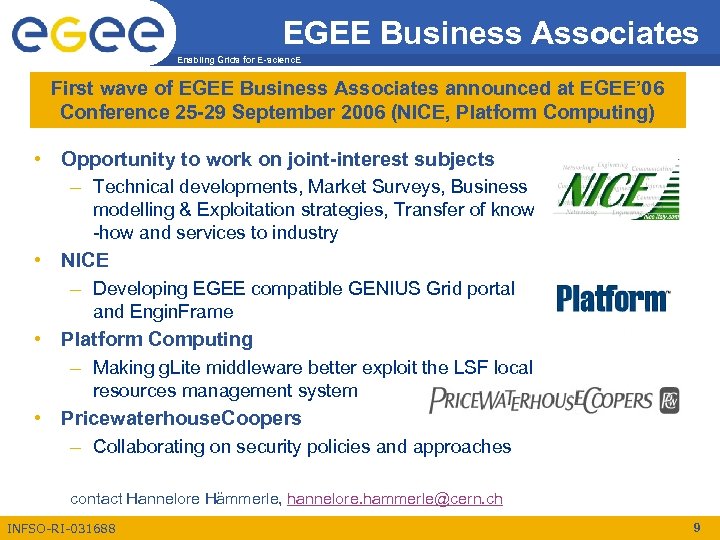 EGEE Business Associates Enabling Grids for E-scienc. E First wave of EGEE Business Associates