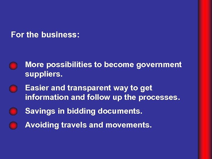For the business: More possibilities to become government suppliers. Easier and transparent way to