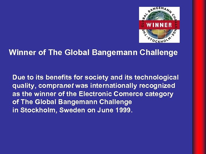 Winner of The Global Bangemann Challenge Due to its benefits for society and its