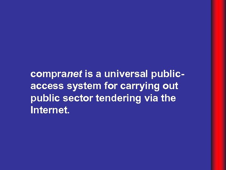 compranet is a universal publicaccess system for carrying out public sector tendering via the