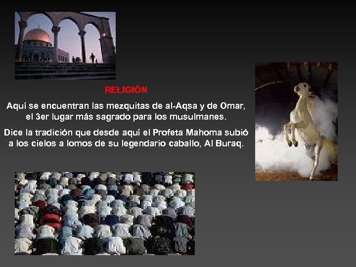 RELIGIÓN Aquí se encuentran las mezquitas de al-Aqsa y de Omar, el 3 er
