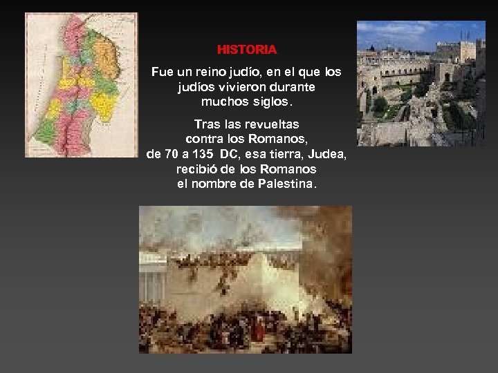 HISTORIA Fue un reino judío, en el que los judíos vivieron durante muchos siglos.
