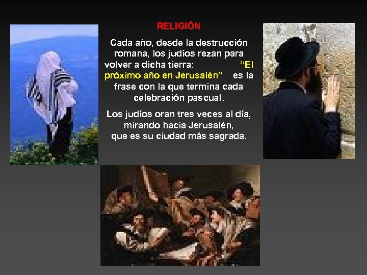 RELIGIÓN Cada año, desde la destrucción romana, los judíos rezan para volver a dicha
