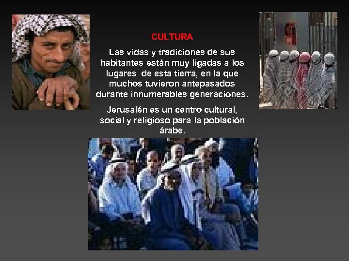 CULTURA Las vidas y tradiciones de sus habitantes están muy ligadas a los lugares