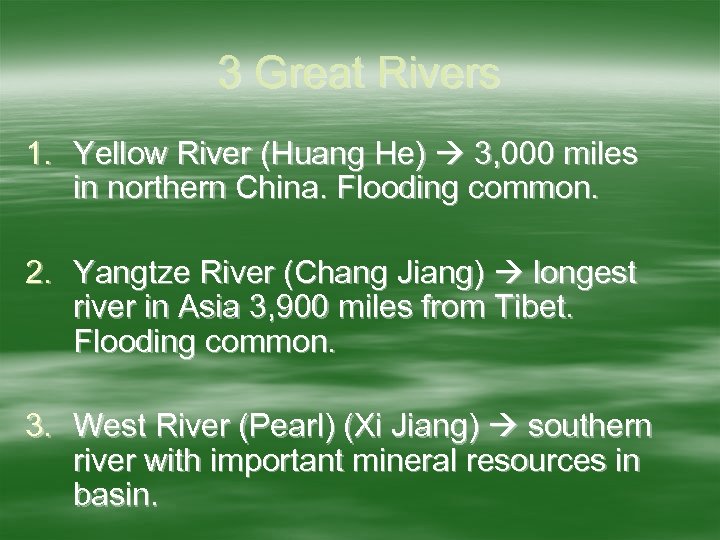 3 Great Rivers 1. Yellow River (Huang He) 3, 000 miles in northern China.