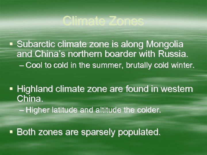 Climate Zones § Subarctic climate zone is along Mongolia and China’s northern boarder with