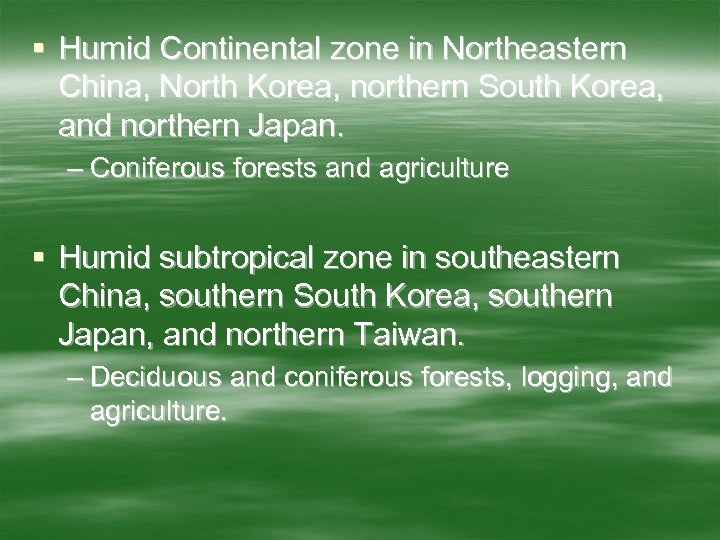 § Humid Continental zone in Northeastern China, North Korea, northern South Korea, and northern