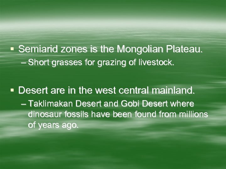 § Semiarid zones is the Mongolian Plateau. – Short grasses for grazing of livestock.