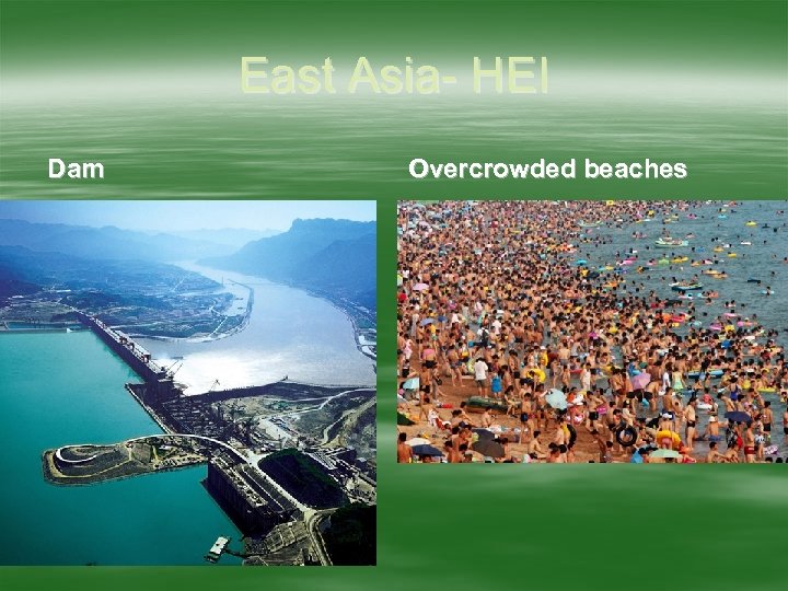 East Asia- HEI Dam Overcrowded beaches 
