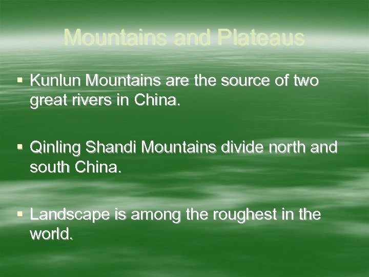 Mountains and Plateaus § Kunlun Mountains are the source of two great rivers in