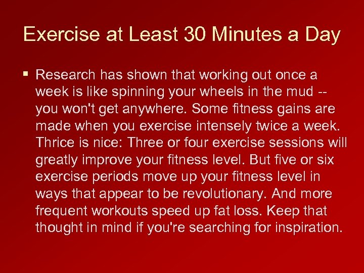 Exercise at Least 30 Minutes a Day § Research has shown that working out