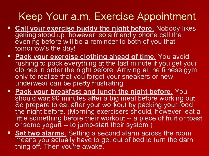 Keep Your a. m. Exercise Appointment § Call your exercise buddy the night before.