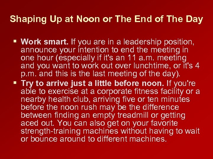 Shaping Up at Noon or The End of The Day § Work smart. If