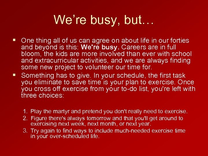 We’re busy, but… § One thing all of us can agree on about life