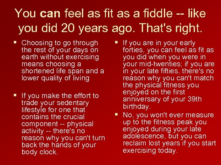 You can feel as fit as a fiddle -- like you did 20 years