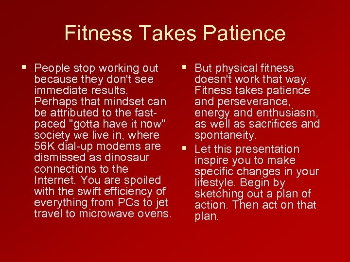 Fitness Takes Patience § People stop working out § But physical fitness because they