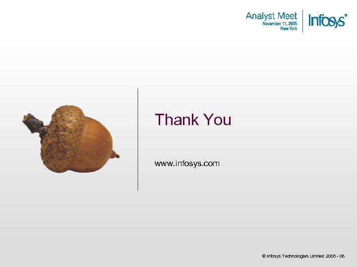 Thank You www. infosys. com © Infosys Technologies Limited 2005 - 06 