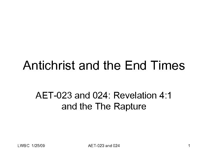 Antichrist and the End Times AET-023 and 024: Revelation 4: 1 and the The