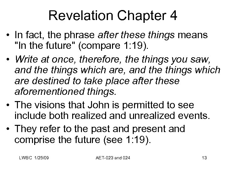 Revelation Chapter 4 • In fact, the phrase after these things means 