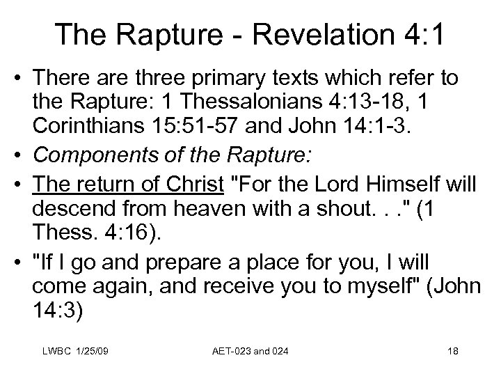 The Rapture - Revelation 4: 1 • There are three primary texts which refer