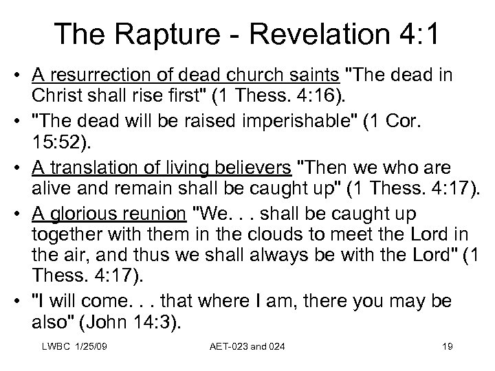 The Rapture - Revelation 4: 1 • A resurrection of dead church saints 