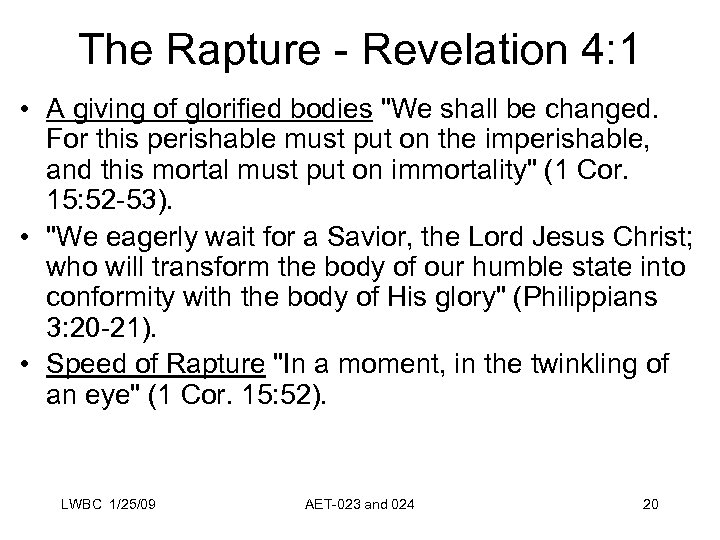 The Rapture - Revelation 4: 1 • A giving of glorified bodies 