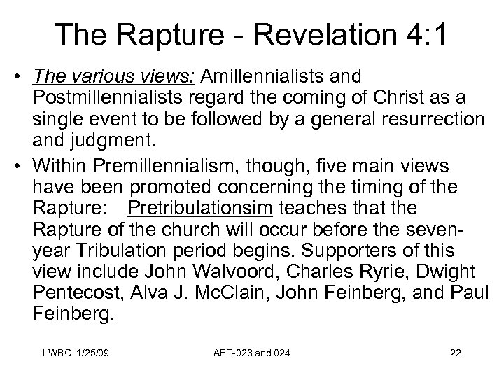 The Rapture - Revelation 4: 1 • The various views: Amillennialists and Postmillennialists regard