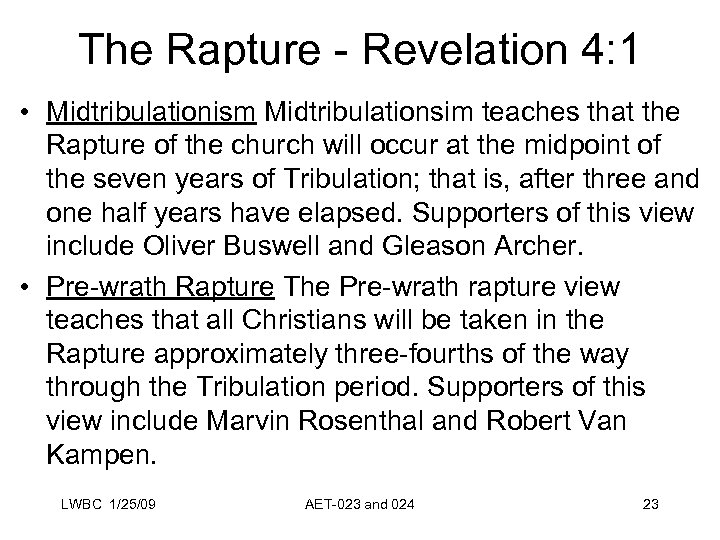 The Rapture - Revelation 4: 1 • Midtribulationism Midtribulationsim teaches that the Rapture of