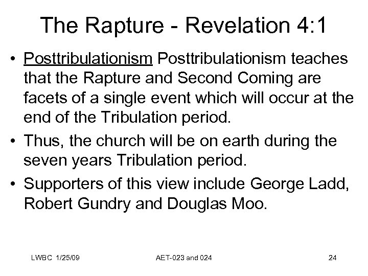 The Rapture - Revelation 4: 1 • Posttribulationism teaches that the Rapture and Second