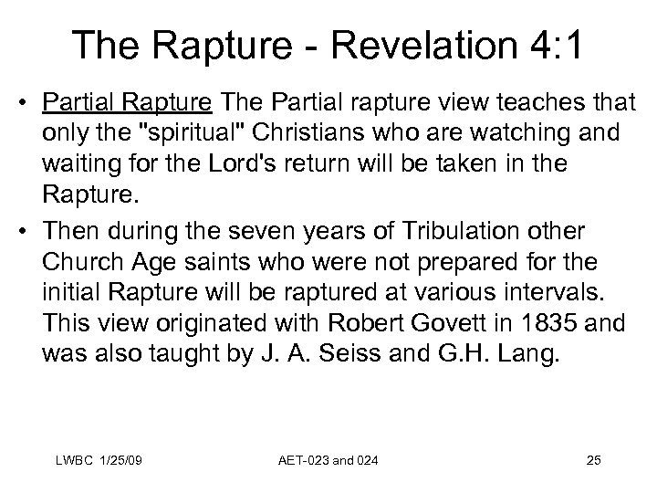The Rapture - Revelation 4: 1 • Partial Rapture The Partial rapture view teaches