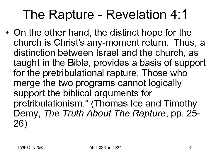 The Rapture - Revelation 4: 1 • On the other hand, the distinct hope