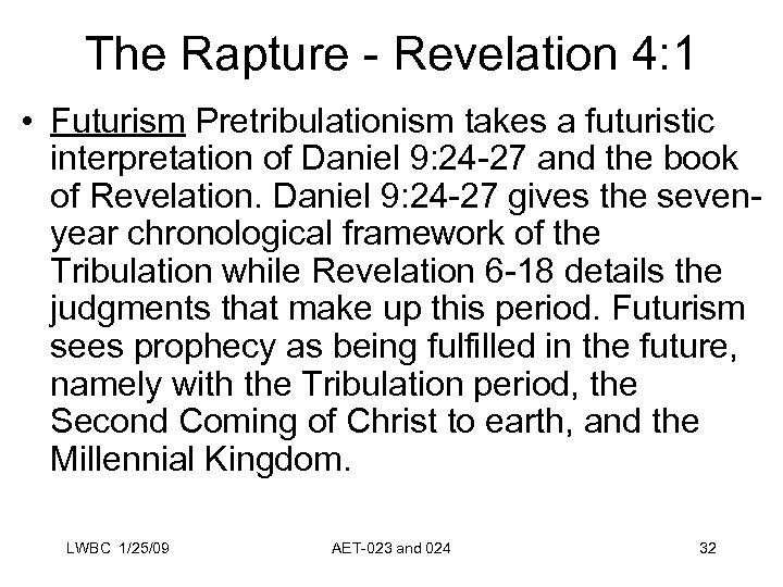 The Rapture - Revelation 4: 1 • Futurism Pretribulationism takes a futuristic interpretation of